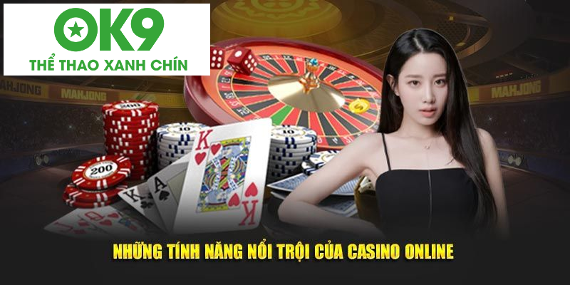 Những tính năng nổi trội của Casino online Những tính năng nổi trội của Casino online