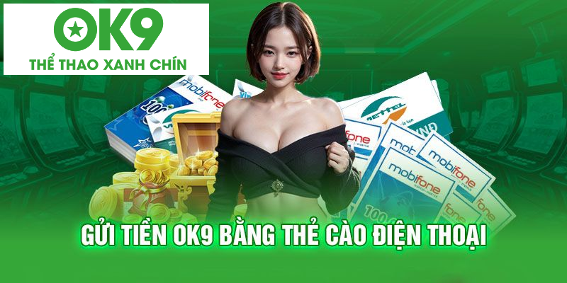 Chỉ dẫn nạp tiền OK9 qua hình thức thẻ cào điện thoại